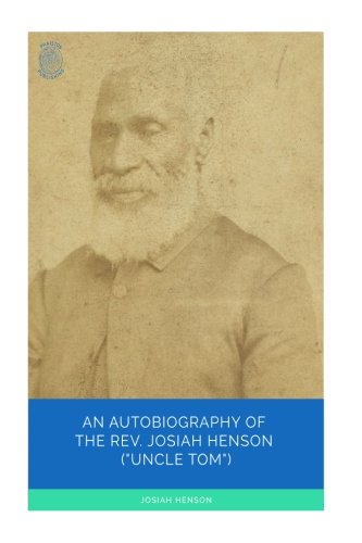 Imagen de archivo de An Autobiography of the Rev. Josiah Henson (Uncle Tom): From 1789 to 1881 a la venta por ThriftBooks-Atlanta