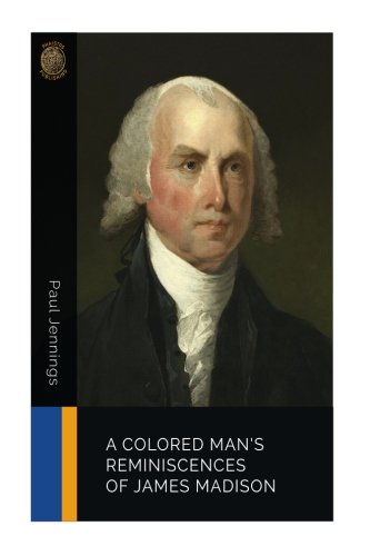 9781986258784: A Colored Man's Reminiscences of James Madison