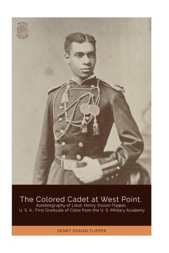 Stock image for The Colored Cadet at West Point: Autobiography of Lieut. Henry Ossian Flipper, U. S. A., First Graduate of Color from the U. S. Military Academy for sale by Big River Books