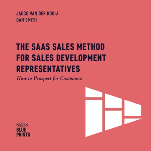 Beispielbild fr The SaaS Sales Method for Sales Development Representatives:: How to Prospect for Customers (Sales Blueprints) zum Verkauf von HPB-Red