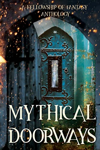 Beispielbild fr Mythical Doorways: A Fellowship of Fantasy Anthology zum Verkauf von Goodwill