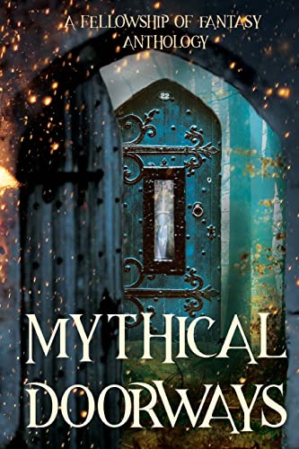 9781986277488: Mythical Doorways: A Fellowship of Fantasy Anthology: Volume 3