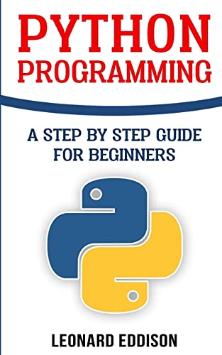 Stock image for Python Programming: A Step By Step Guide For Beginners for sale by ThriftBooks-Dallas