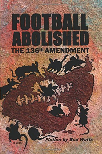 Imagen de archivo de Football Abolished: The 136th Amendment a la venta por Revaluation Books