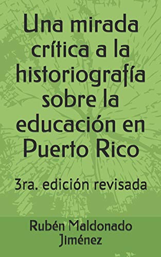 Imagen de archivo de Una mirada crtica a la historiografa sobre la educaci n en Puerto Rico (Spanish Edition) a la venta por Once Upon A Time Books