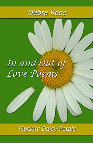 Stock image for In and Out of Love Poems: Pluckin' Daisy Petals [Soft Cover ] for sale by booksXpress