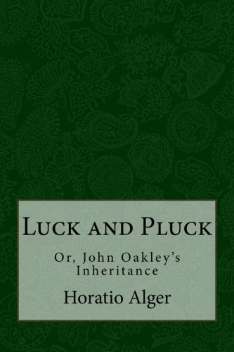 9781986289429: Luck and Pluck: Or, John Oakley's Inheritance