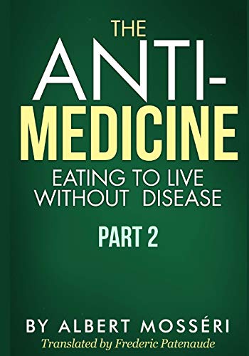 Beispielbild fr The Anti-Medicine - Eating to Live Without Disease: Part 2 zum Verkauf von Save With Sam