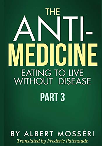 9781986306782: The Anti-Medicine - Eating to Live Without Disease: Part 3
