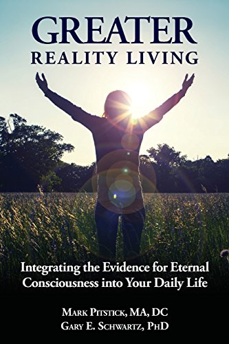 Stock image for Greater Reality Living: Integrating the Evidence for Eternal Consciousness into Your Daily Life (Volume 1) for sale by GoldBooks