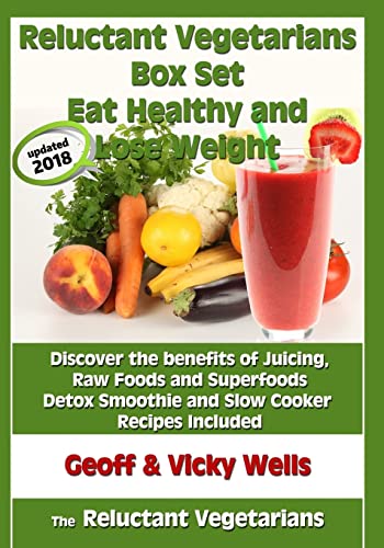 9781986313636: Reluctant Vegetarians Box Set Eat Healthy and Lose Weight: Discover the benefits of Juicing, Raw Foods and Superfoods – Detox Smoothie and Slow Cooker Recipes Included: Volume 4