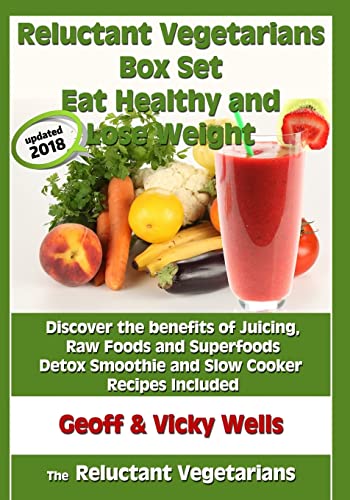 Stock image for Reluctant Vegetarians Box Set Eat Healthy and Lose Weight: Discover the benefits of Juicing; Raw Foods and Superfoods - Detox Smoothie and Slow Cooker Recipes Included for sale by Ria Christie Collections