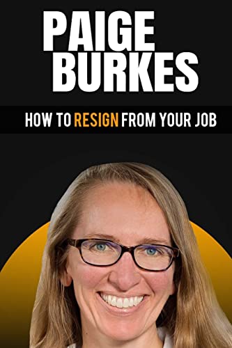 Stock image for How to Resign from Your Job: Paige Burkes for sale by THE SAINT BOOKSTORE