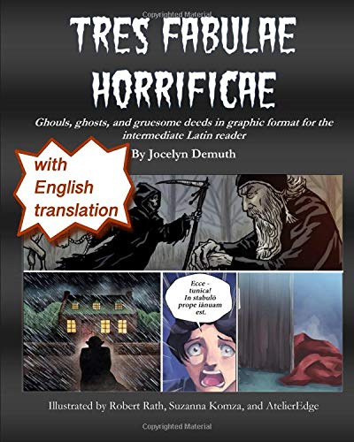 Imagen de archivo de Tres Fabulae Horrificae: With English Translation: Ghouls, ghosts and gruesome deeds in graphic format for the intermediate reader a la venta por Revaluation Books