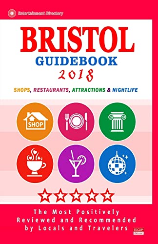 Stock image for Bristol Guidebook 2018: Shops, Restaurants, Attractions and Nightlife in Bristol, England (City Guidebook 2018) for sale by THE SAINT BOOKSTORE