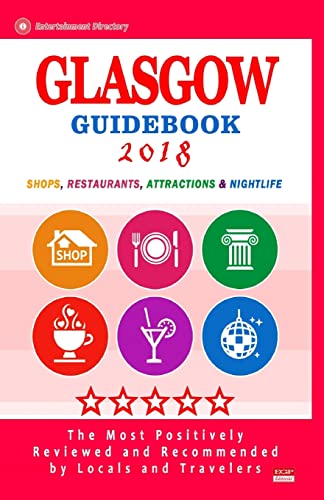 Stock image for Glasgow Guidebook 2018: Shops, Restaurants, Entertainment and Nightlife in Glasgow, Scotland (City Guidebook 2018) for sale by THE SAINT BOOKSTORE