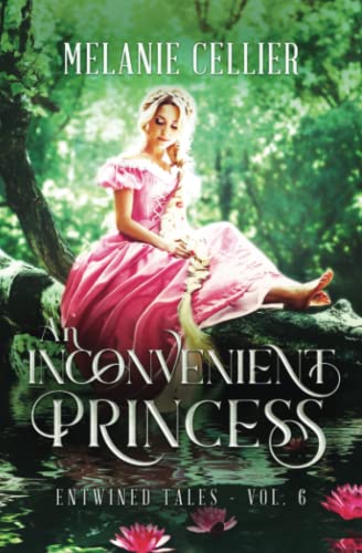 9781986331951: An Inconvenient Princess: A Retelling of Rapunzel: Volume 6 (Entwined Tales)