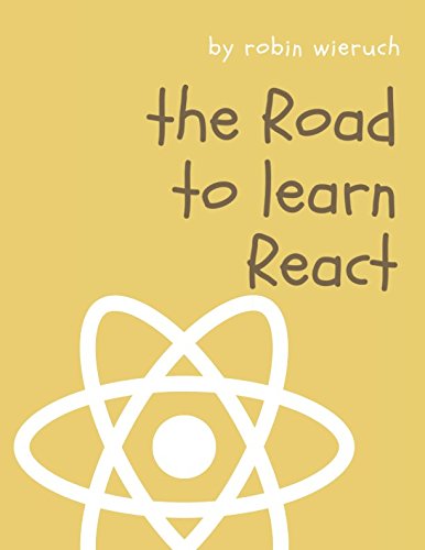 9781986338820: The Road to learn React: Your journey to master plain yet pragmatic React.js