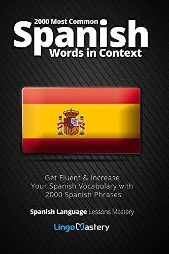Stock image for 2000 Most Common Spanish Words in Context: Get Fluent & Increase Your Spanish Vocabulary with 2000 Spanish Phrases (Spanish Language Lessons Mastery) for sale by Save With Sam