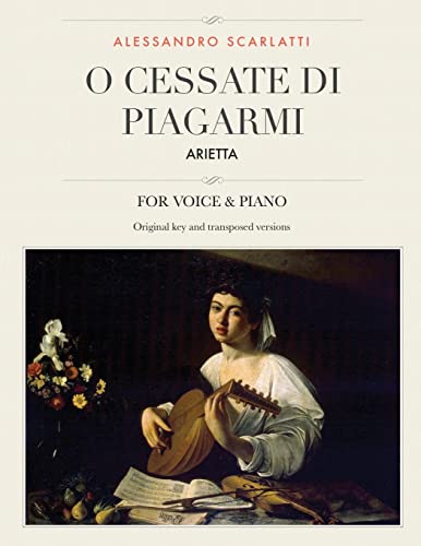 Stock image for O cessate di piagarmi: Arietta, For Medium, High and Low Voices (The Singer's Resource) for sale by Lucky's Textbooks