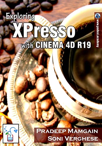 9781986366571: Exploring XPresso With CINEMA 4D R19