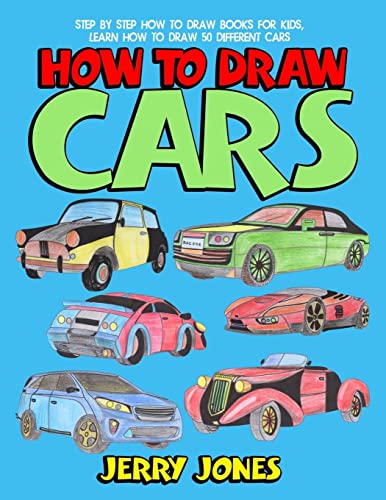 Beispielbild fr How to Draw Cars: Step by Step How to Draw Books for Kids, Learn How to Draw 50 Different Cars zum Verkauf von WorldofBooks