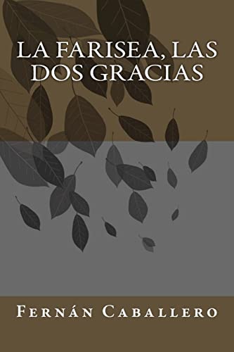 Stock image for La farisea, Las dos gracias (Spanish Edition) for sale by Lucky's Textbooks
