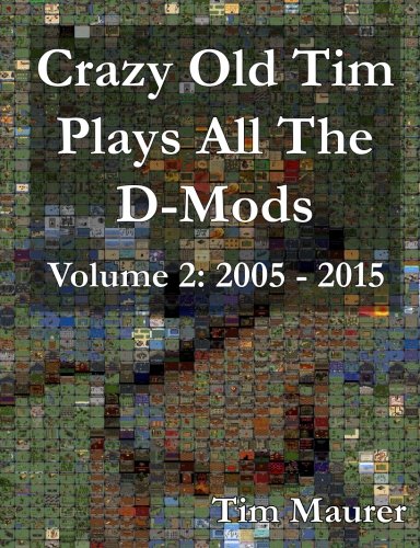 Stock image for Crazy Old Tim Plays All The D-Mods: 2005-2015 (Black & White): Volume 2 for sale by Revaluation Books