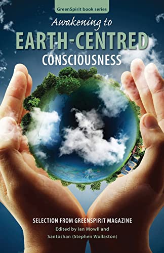 Beispielbild fr Awakening to Earth-Centred Consciousness: Selection from GreenSpirit Magazine: 9 (GreenSpirit Book Series) zum Verkauf von AwesomeBooks