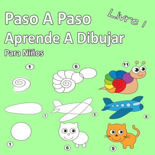  Paso A Paso Aprende A Dibujar Para Niños Libro    Imágenes simples, imitar según las instrucciones, para principiantes y niños