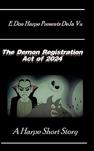 Beispielbild fr E. Don Harpe Presents DeJa Vu The Demon Registration Act Of 2024 [Soft Cover ] zum Verkauf von booksXpress