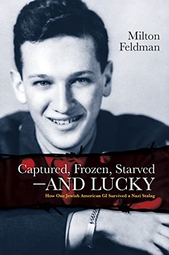 Stock image for Captured, Frozen, Starved and Lucky: How One Jewish American GI Survived a Nazi Stalag for sale by ThriftBooks-Atlanta