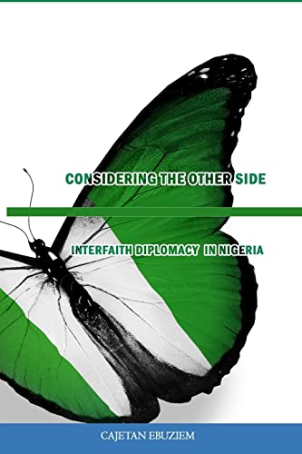 Stock image for Considering the Other Side: The Case for Interfaith Diplomacy in Nigeria for sale by THE SAINT BOOKSTORE