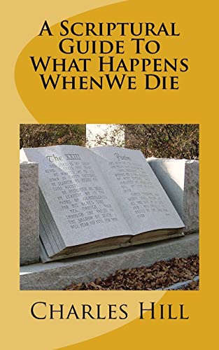 Stock image for A Scriptural Guide to What Happens Whenwe Die for sale by PBShop.store US