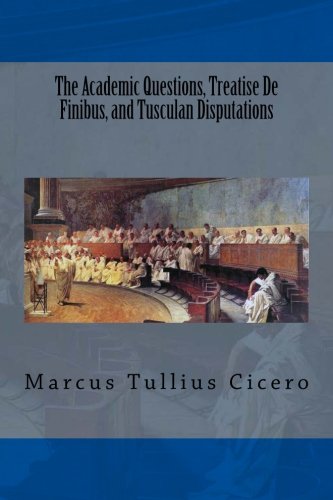 Beispielbild fr The Academic Questions, Treatise De Finibus, and Tusculan Disputations zum Verkauf von Revaluation Books