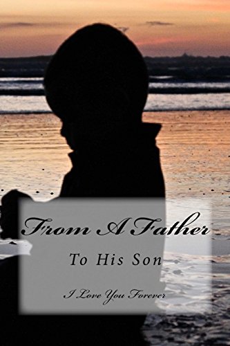 Imagen de archivo de Journal: From A Father To His Son - I Love You Forever: Lined Journal To Write In, 125 Pages, 6 x 9, Family Memory Book, Glossy a la venta por ThriftBooks-Atlanta