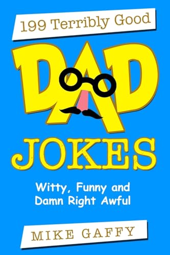 Stock image for 199 Terribly Good DAD JOKES: Witty, Funny and Damn Right Awful! for sale by SecondSale