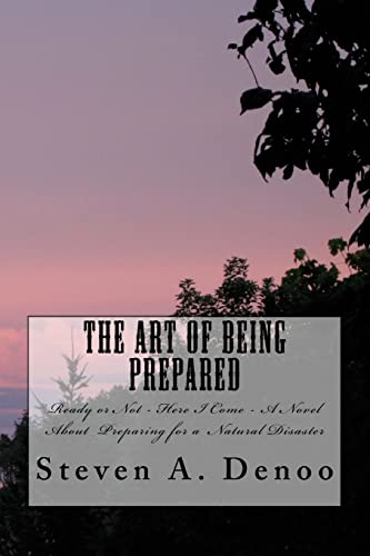 Stock image for The Art of Being Prepared: Ready or Not - Here I Come - A Christian Novel About Preparing for a Nautral Disaster for sale by THE SAINT BOOKSTORE