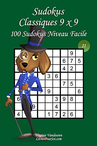 Beispielbild fr Sudokus Classiques 9 x 9 - Niveau Facile - N11: 100 Sudokus Faciles ? Format facile  emporter et  utiliser (15 x 23 cm) (Sudokus Classiques 9 x 9 - Facile) (French Edition) zum Verkauf von Lucky's Textbooks