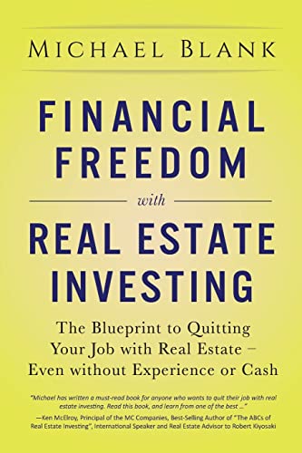 Beispielbild fr Financial Freedom with Real Estate Investing: The Blueprint To Quitting Your Job With Real Estate - Even Without Experience Or Cash zum Verkauf von Goodwill Books