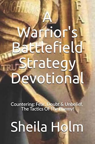 9781986535298: A Warrior's Battlefield Strategy Devotional: Countering Fear, Doubt and Unbelief, The Tactics Of The Enemy