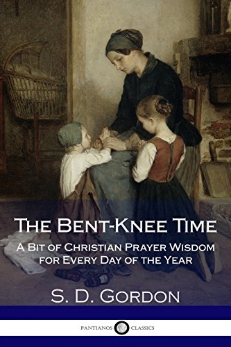 9781986536660: The Bent-Knee Time: A Bit of Christian Prayer Wisdom for Every Day of the Year
