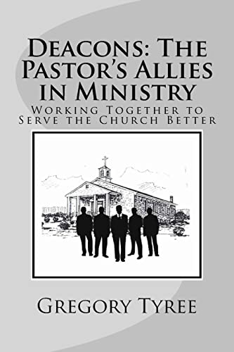 9781986539777: Deacons: The Pastor's Allies in Ministry: Working Together to Serve the Church Better