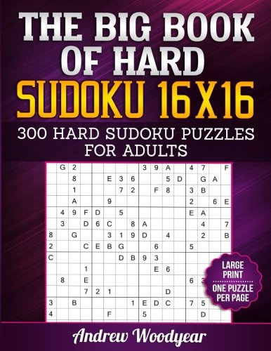 

The Big Book of Hard Sudoku 16 X 16: 300 Hard Sudoku Puzzles For Adults Large Print One Puzzle Per Page