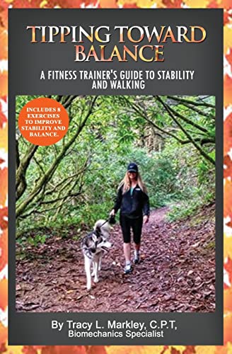Stock image for Tipping Toward Balance: A Fitness Trainer's Guide to Stability and Walking for sale by ThriftBooks-Dallas
