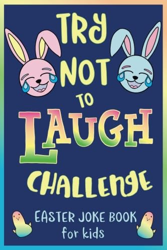 Stock image for Try Not to Laugh Challenge, Easter Joke Book for Kids: Easter Basket Stuffer for Boys, Girls, Teens & Adults, Fun Easter Activity Book with Cute . Easter Activities for the Whole Family! for sale by SecondSale