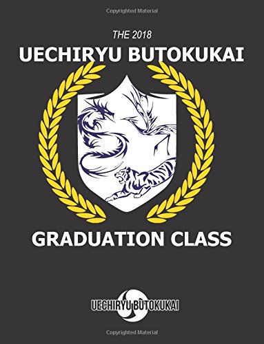 Stock image for THE 2018 UECHIRYU BUTOKUKAITM GRADUATION CLASS: Uechiryu Butokukai Graduating Class of 2018 for sale by Revaluation Books
