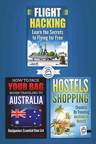 Beispielbild fr 3 Book Australian Travel Bundle: How To Pack Your Bag When Traveling to Australia, Hostels Shopping: Checklist On Traveling Australia In Hostels & Flight Hacking: Learn The Secrets To Flying For Free zum Verkauf von AwesomeBooks