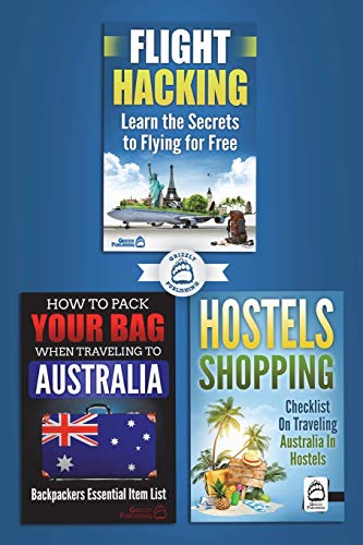 Stock image for 3 Book Australian Travel Bundle: How To Pack Your Bag When Traveling to Australia, Hostels Shopping: Checklist On Traveling Australia In Hostels & Flight Hacking: Learn The Secrets To Flying For Free for sale by AwesomeBooks