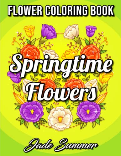 9781986564380: Springtime Flowers: An Adult Coloring Book with Beautiful Spring Flowers, Fun Flower Designs, and Easy Floral Patterns for Relaxation